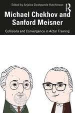 Michael Chekhov and Sanford Meisner: Collisions and Convergence in Actor Training