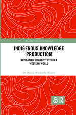 Indigenous Knowledge Production: Navigating Humanity within a Western World