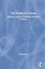 The Sound of a Room: Memory and the Auditory Presence of Place