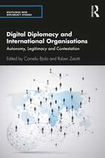 Digital Diplomacy and International Organisations: Autonomy, Legitimacy and Contestation