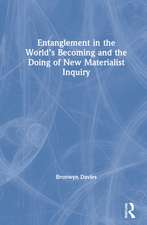 Entanglement in the World’s Becoming and the Doing of New Materialist Inquiry