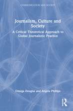 Journalism, Culture and Society: A Critical Theoretical Approach to Global Journalistic Practice