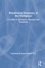 Behavioural Dynamics at the Workplace: A Guide to Introspect, Practice and Transform