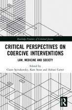 Critical Perspectives on Coercive Interventions: Law, Medicine and Society