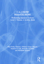 日本語NOW! NihonGO NOW!: Performing Japanese Culture – Level 1 Volume 2 Activity Book