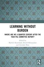 Learning without Burden: Where are We a Quarter Century after the Yash Pal Committee Report