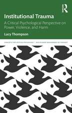 Institutional Trauma: A Critical Psychological Perspective on Power, Violence, and Harm