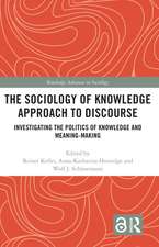 The Sociology of Knowledge Approach to Discourse: Investigating the Politics of Knowledge and Meaning-making.