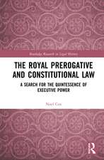 The Royal Prerogative and Constitutional Law: A Search for the Quintessence of Executive Power