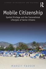 Mobile Citizenship: Spatial Privilege and the Transnational Lifestyles of Senior Citizens