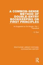 A Common-Sense Method of Double-Entry Bookkeeping on First Principles: As Suggested by De Morgan. Part 1 Theoretical