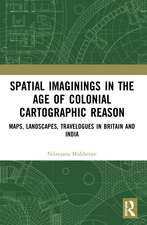 Spatial Imaginings in the Age of Colonial Cartographic Reason