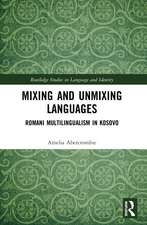 Mixing and Unmixing Languages: Romani Multilingualism in Kosovo