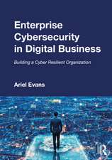 Enterprise Cybersecurity in Digital Business: Building a Cyber Resilient Organization