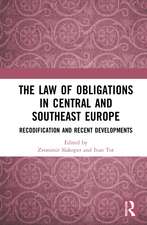 The Law of Obligations in Central and Southeast Europe: Recodification and Recent Developments