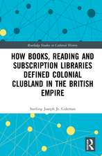 How Books, Reading and Subscription Libraries Defined Colonial Clubland in the British Empire