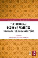 The Informal Economy Revisited: Examining the Past, Envisioning the Future