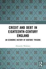 Credit and Debt in Eighteenth-Century England: An Economic History of Debtors’ Prisons