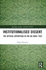 Institutionalised Dissent: The Official Opposition in the UK since 1935