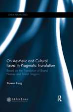 On Aesthetic and Cultural Issues in Pragmatic Translation: Based on the Translation of Brand Names and Brand Slogans