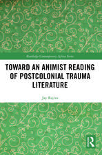 Toward an Animist Reading of Postcolonial Trauma Literature