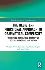 The Register-Functional Approach to Grammatical Complexity: Theoretical Foundation, Descriptive Research Findings, Application