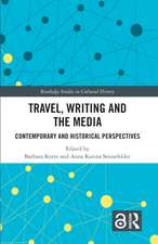 Travel, Writing and the Media: Contemporary and Historical Perspectives