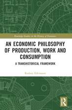 An Economic Philosophy of Production, Work and Consumption: A Transhistorical Framework