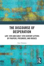 The Discourse of Desperation: Late 18th and Early 19th Century Letters by Paupers, Prisoners, and Rogues