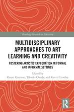 Multidisciplinary Approaches to Art Learning and Creativity: Fostering Artistic Exploration in Formal and Informal Settings