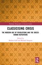 Classicising Crisis: The Modern Age of Revolutions and the Greco-Roman Repertoire