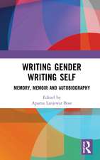 Writing Gender Writing Self: Memory, Memoir and Autobiography