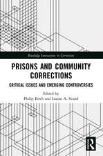 Prisons and Community Corrections: Critical Issues and Emerging Controversies