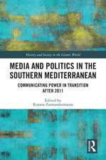 Media and Politics in the Southern Mediterranean: Communicating Power in Transition after 2011