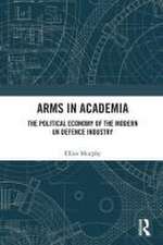 Arms in Academia: The Political Economy of the Modern UK Defence Industry