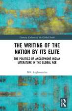 The Writing of the Nation by Its Elite: The Politics of Anglophone Indian Literature in the Global Age