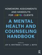 Homework Assignments and Handouts for LGBTQ+ Clients: A Mental Health and Counseling Handbook