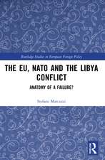 The EU, NATO and the Libya Conflict: Anatomy of a Failure