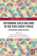 Reforming Child Welfare in the Post-Soviet Space: Institutional Change in Russia