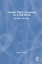 Herman Daly’s Economics for a Full World: His Life and Ideas