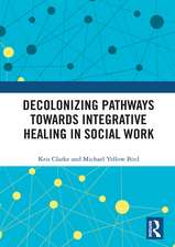 Decolonizing Pathways towards Integrative Healing in Social Work