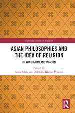 Asian Philosophies and the Idea of Religion: Beyond Faith and Reason