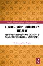 Borderlands Children’s Theatre: Historical Developments and Emergence of Chicana/o/Mexican-American Youth Theatre