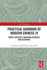 Practical Grammar of Modern Chinese IV: Simple Sentence, Compound Sentence, and Discourse