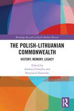 The Polish-Lithuanian Commonwealth: History, Memory, Legacy