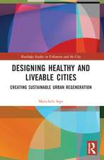 Designing Healthy and Liveable Cities: Creating Sustainable Urban Regeneration