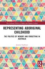 Representing Aboriginal Childhood: The Politics of Memory and Forgetting in Australia