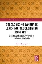 Decolonizing Language Learning, Decolonizing Research: A Critical Ethnography Study in a Mexican University