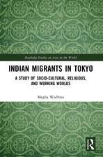 Indian Migrants in Tokyo: A Study of Socio-Cultural, Religious, and Working Worlds