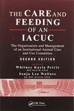 The Care and Feeding of an IACUC: The Organization and Management of an Institutional Animal Care and Use Committee, Second Edition